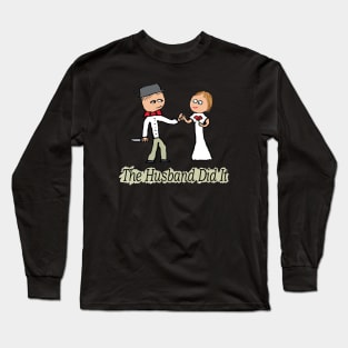 The Husband Did It Long Sleeve T-Shirt